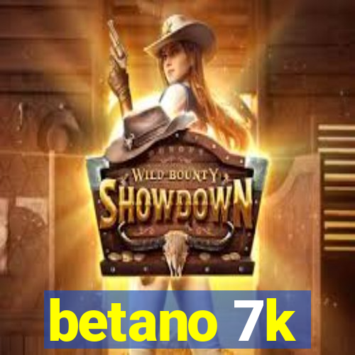 betano 7k